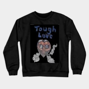 Tough Love Crewneck Sweatshirt